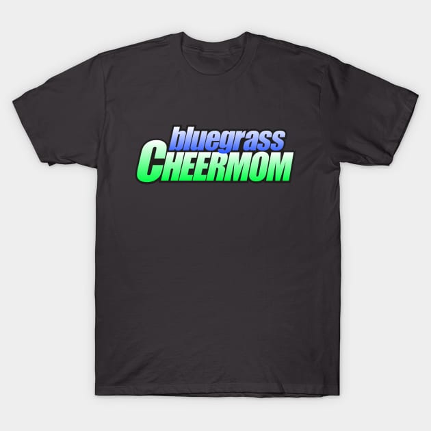 Bluegrass CheerMOM T-Shirt by bluegrasscheercats